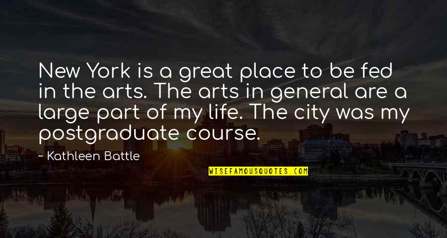 Battle In Life Quotes By Kathleen Battle: New York is a great place to be