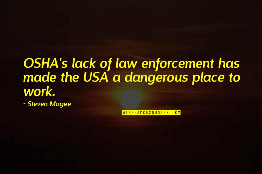 Battle Of Badr Quotes By Steven Magee: OSHA's lack of law enforcement has made the