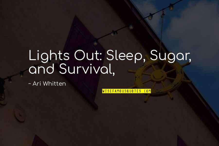Battle Of Beersheba Quotes By Ari Whitten: Lights Out: Sleep, Sugar, and Survival, Battle Of Beersheba Quotes By Ari Whitten: Lights Out: Sleep, Sugar, and Survival,