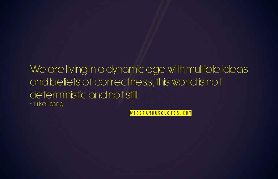 Battle Of Berlin Quotes By Li Ka-shing: We are living in a dynamic age with Battle Of Berlin Quotes By Li Ka-shing: We are living in a dynamic age with