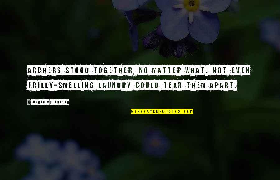 Battle Of Hampton Roads Quotes By Karen Witemeyer: Archers stood together, no matter what. Not even