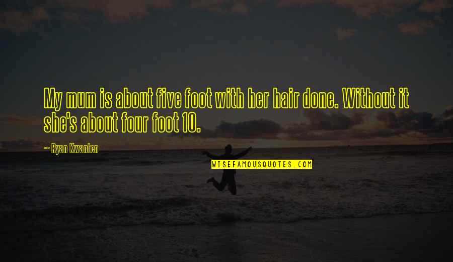 Battle Of Hampton Roads Quotes By Ryan Kwanten: My mum is about five foot with her