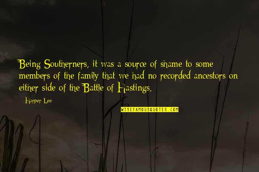 Battle Of Hastings Quotes By Harper Lee: Being Southerners, it was a source of shame