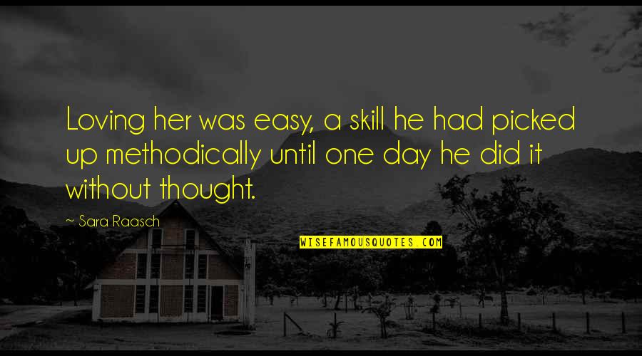 Battle Of Little Bighorn Quotes By Sara Raasch: Loving her was easy, a skill he had Battle Of Little Bighorn Quotes By Sara Raasch: Loving her was easy, a skill he had