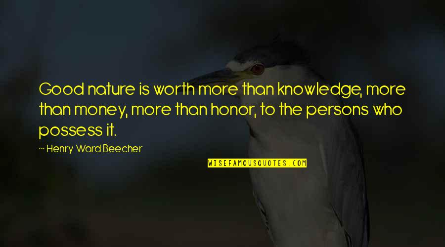 Battle Of Rorke's Drift Quotes By Henry Ward Beecher: Good nature is worth more than knowledge, more Battle Of Rorke's Drift Quotes By Henry Ward Beecher: Good nature is worth more than knowledge, more