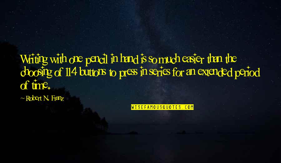 Battle Of Saipan Quotes By Robert N. Franz: Writing with one pencil in hand is so Battle Of Saipan Quotes By Robert N. Franz: Writing with one pencil in hand is so