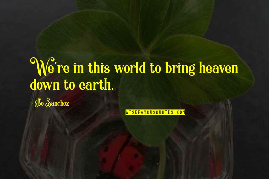 Battle Of The Sexes Tennis Match News Quotes By Bo Sanchez: We're in this world to bring heaven down Battle Of The Sexes Tennis Match News Quotes By Bo Sanchez: We're in this world to bring heaven down