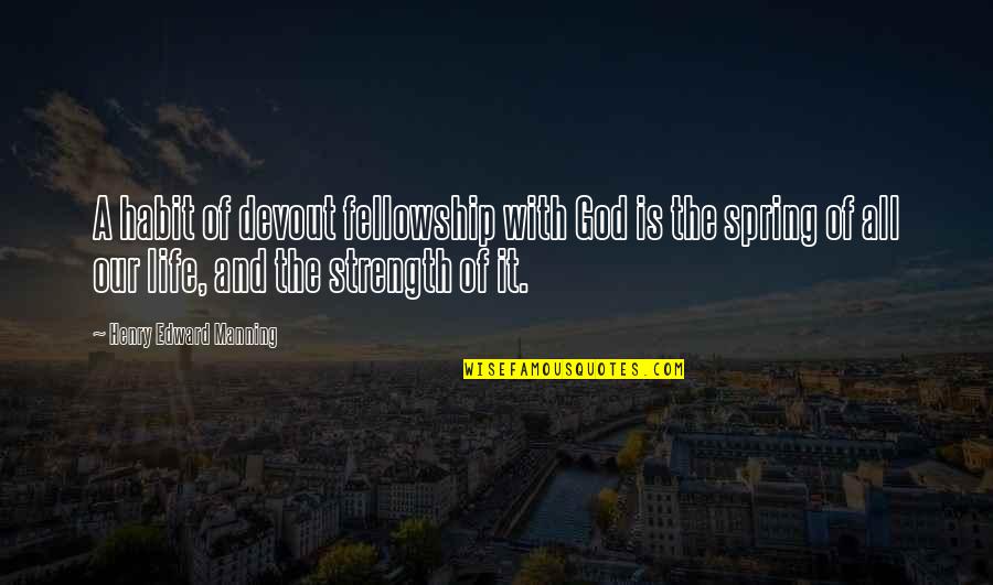 Battle Of Wills Quotes By Henry Edward Manning: A habit of devout fellowship with God is