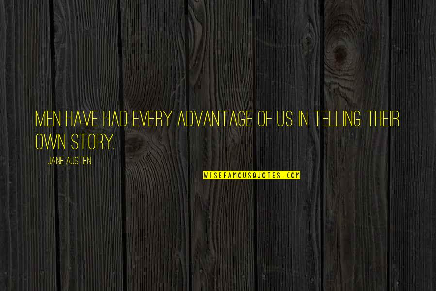 Battle Royale Book Quotes By Jane Austen: Men have had every advantage of us in