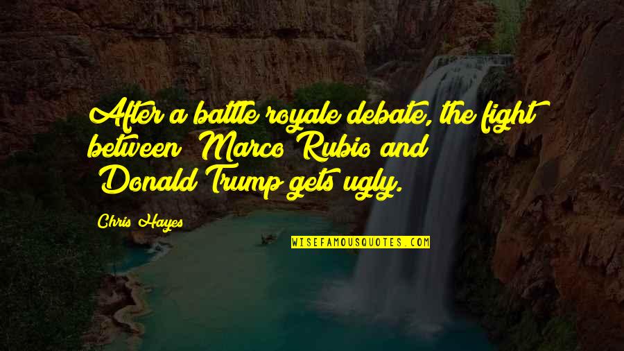 Battle Royale Quotes By Chris Hayes: After a battle royale debate, the fight between