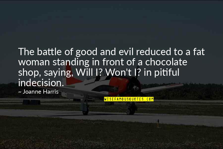 Battle Saying Quotes By Joanne Harris: The battle of good and evil reduced to