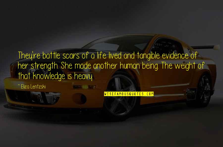 Battle Scars 1 Quotes By Eliza Lentzski: They're battle scars of a life lived and Battle Scars 1 Quotes By Eliza Lentzski: They're battle scars of a life lived and