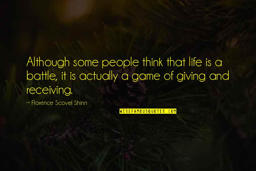 Battle The Game Quotes By Florence Scovel Shinn: Although some people think that life is a