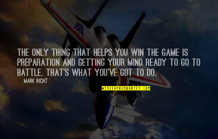 Battle The Game Quotes By Mark Richt: The only thing that helps you win the
