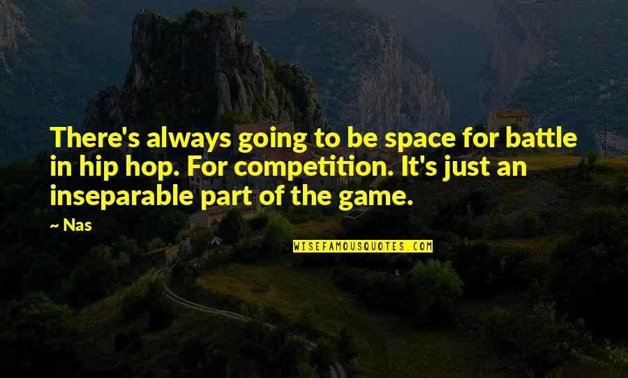 Battle The Game Quotes By Nas: There's always going to be space for battle
