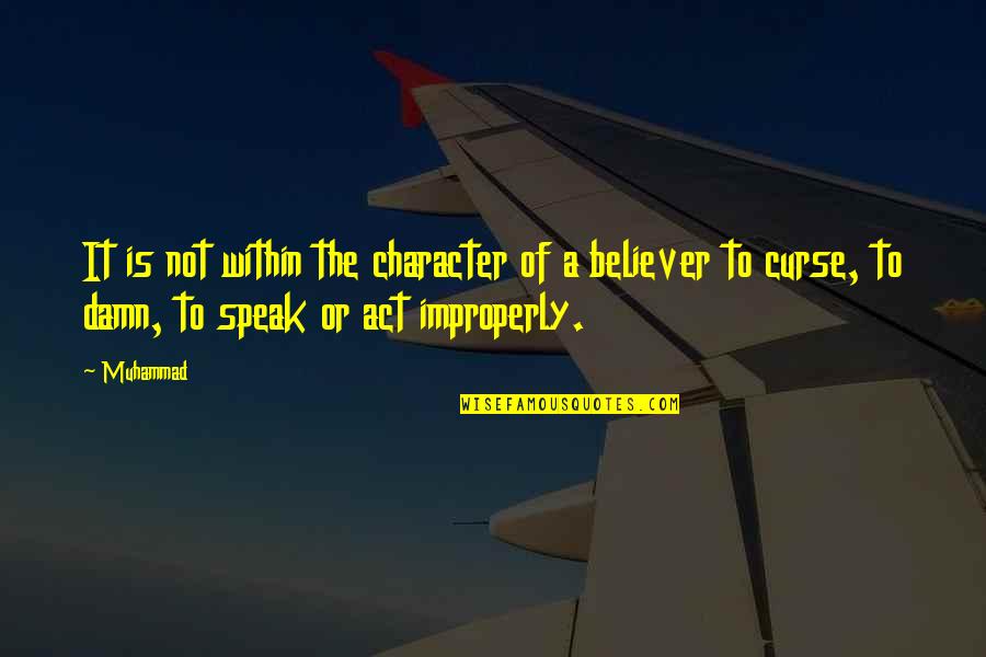 Battle Through Quotes By Muhammad: It is not within the character of a