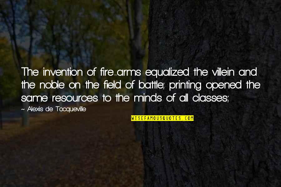 Battle To Quotes By Alexis De Tocqueville: The invention of fire-arms equalized the villein and