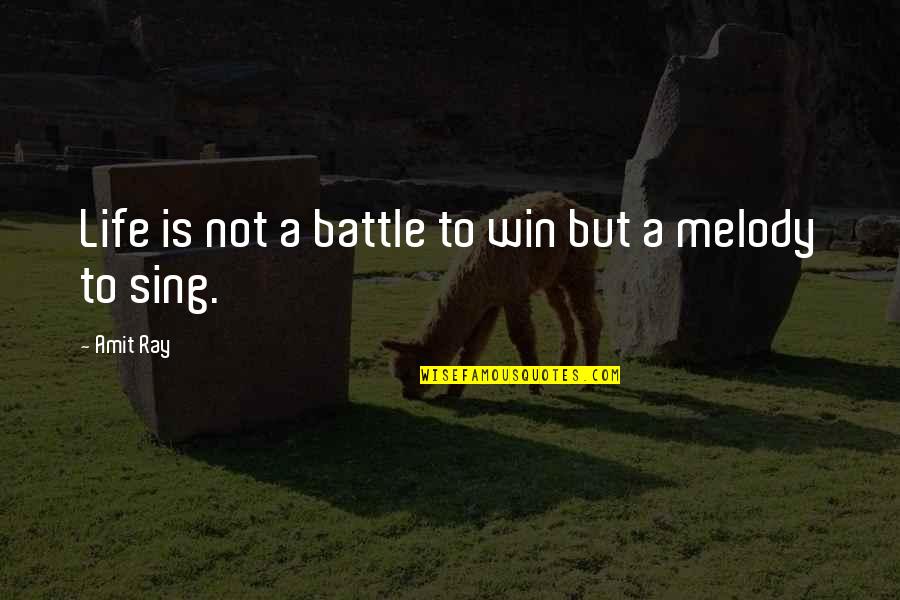 Battle To Win Quotes By Amit Ray: Life is not a battle to win but