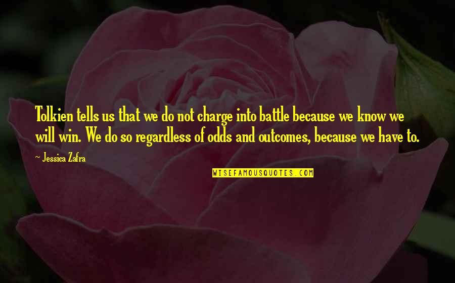 Battle To Win Quotes By Jessica Zafra: Tolkien tells us that we do not charge Battle To Win Quotes By Jessica Zafra: Tolkien tells us that we do not charge