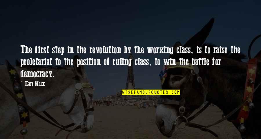 Battle To Win Quotes By Karl Marx: The first step in the revolution by the Battle To Win Quotes By Karl Marx: The first step in the revolution by the