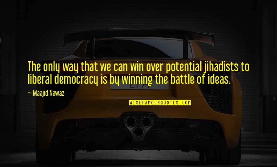Battle To Win Quotes By Maajid Nawaz: The only way that we can win over