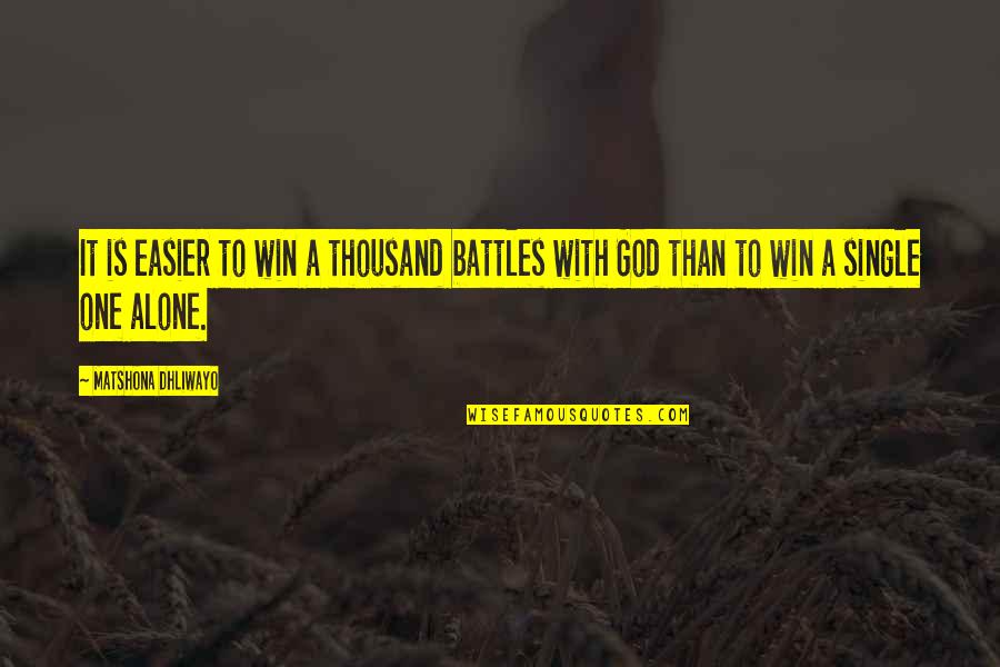 Battle To Win Quotes By Matshona Dhliwayo: It is easier to win a thousand battles Battle To Win Quotes By Matshona Dhliwayo: It is easier to win a thousand battles