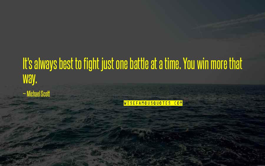 Battle To Win Quotes By Michael Scott: It's always best to fight just one battle