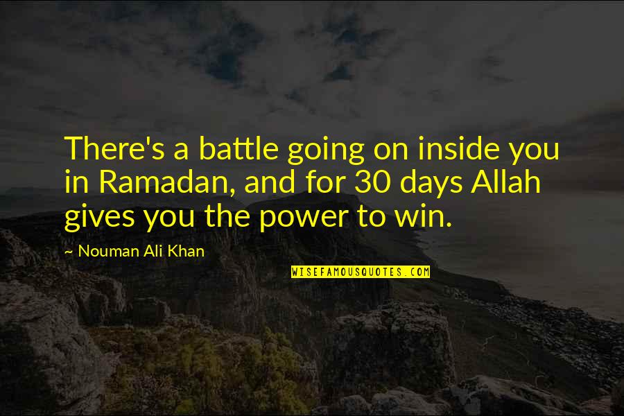Battle To Win Quotes By Nouman Ali Khan: There's a battle going on inside you in Battle To Win Quotes By Nouman Ali Khan: There's a battle going on inside you in