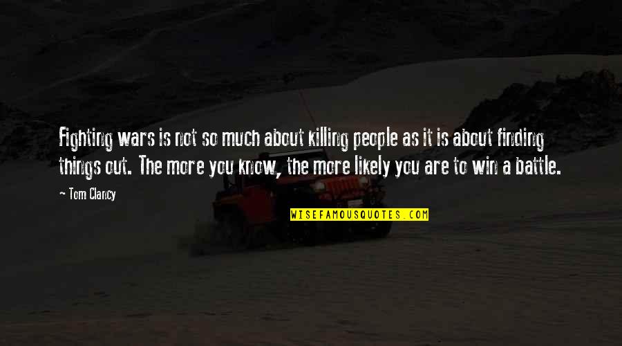Battle To Win Quotes By Tom Clancy: Fighting wars is not so much about killing Battle To Win Quotes By Tom Clancy: Fighting wars is not so much about killing