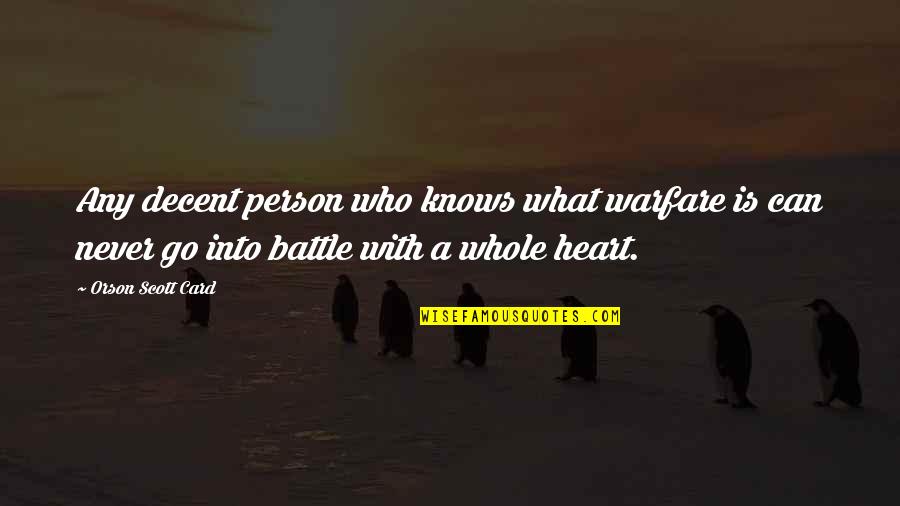 Battle Within Quotes By Orson Scott Card: Any decent person who knows what warfare is