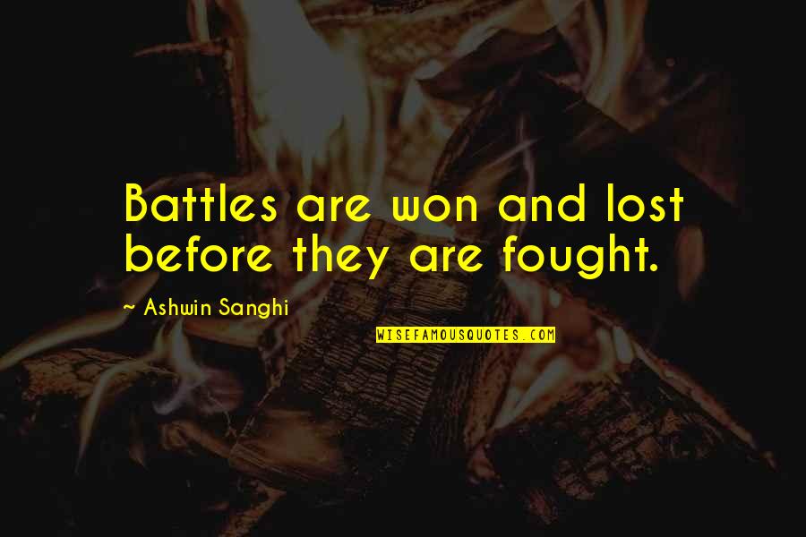 Battle Won Quotes By Ashwin Sanghi: Battles are won and lost before they are