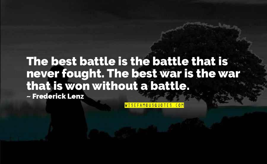 Battle Won Quotes By Frederick Lenz: The best battle is the battle that is