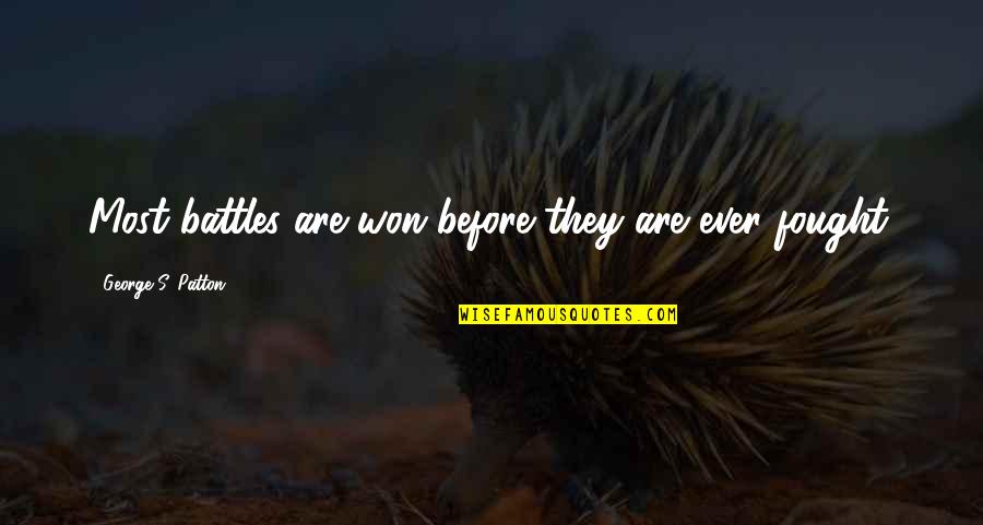 Battle Won Quotes By George S. Patton: Most battles are won before they are ever Battle Won Quotes By George S. Patton: Most battles are won before they are ever