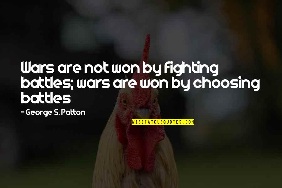 Battle Won Quotes By George S. Patton: Wars are not won by fighting battles; wars