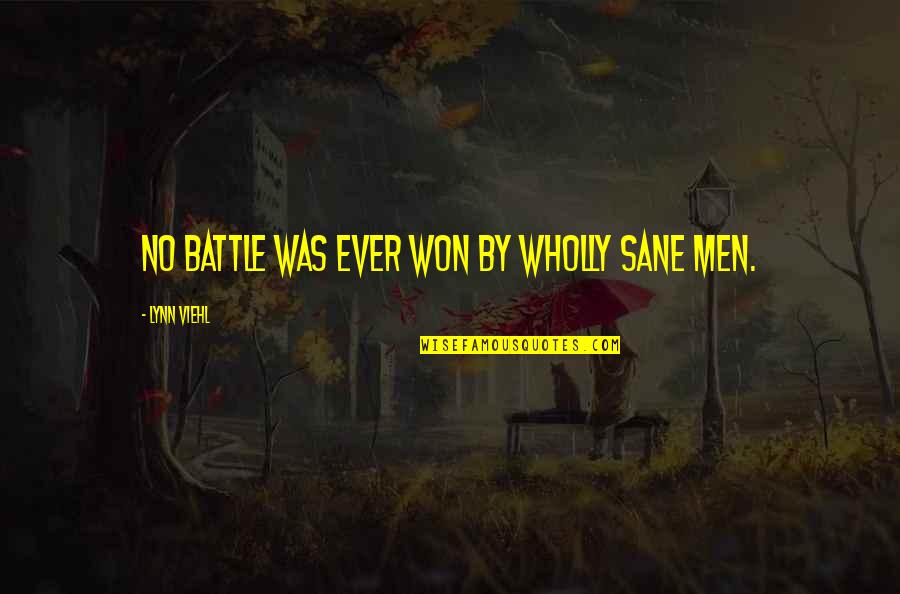 Battle Won Quotes By Lynn Viehl: No battle was ever won by wholly sane