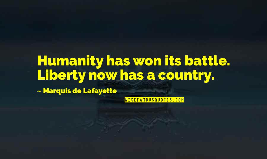 Battle Won Quotes By Marquis De Lafayette: Humanity has won its battle. Liberty now has Battle Won Quotes By Marquis De Lafayette: Humanity has won its battle. Liberty now has