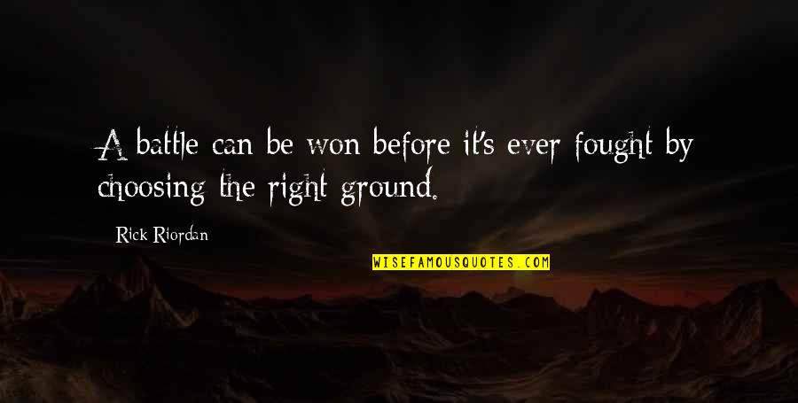 Battle Won Quotes By Rick Riordan: A battle can be won before it's ever