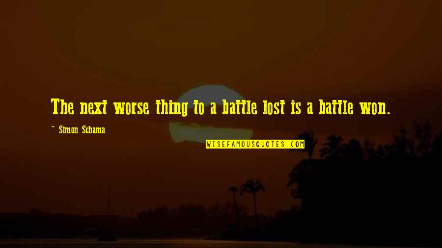Battle Won Quotes By Simon Schama: The next worse thing to a battle lost