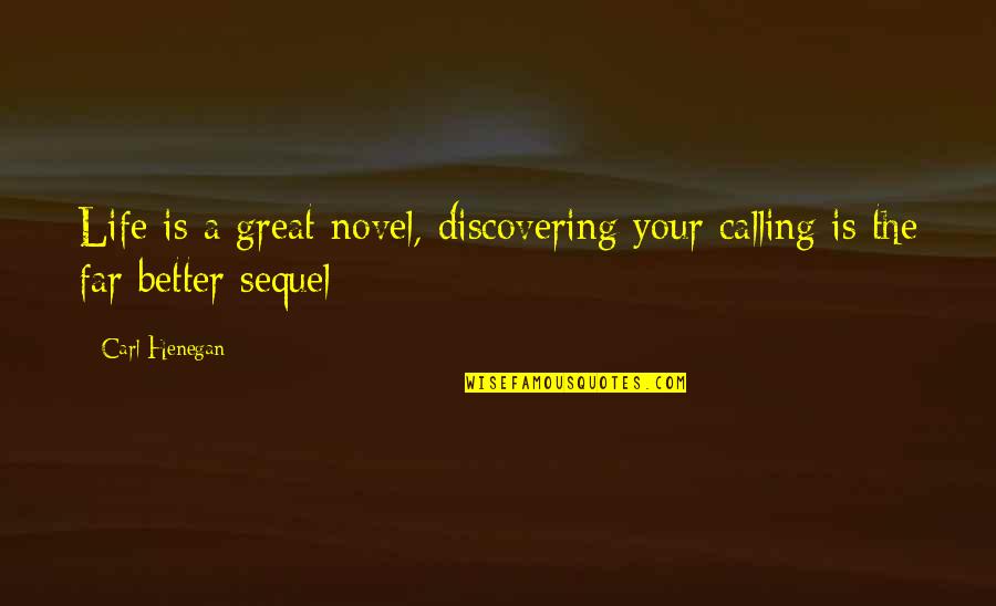 Battleborn Marquis Quotes By Carl Henegan: Life is a great novel, discovering your calling