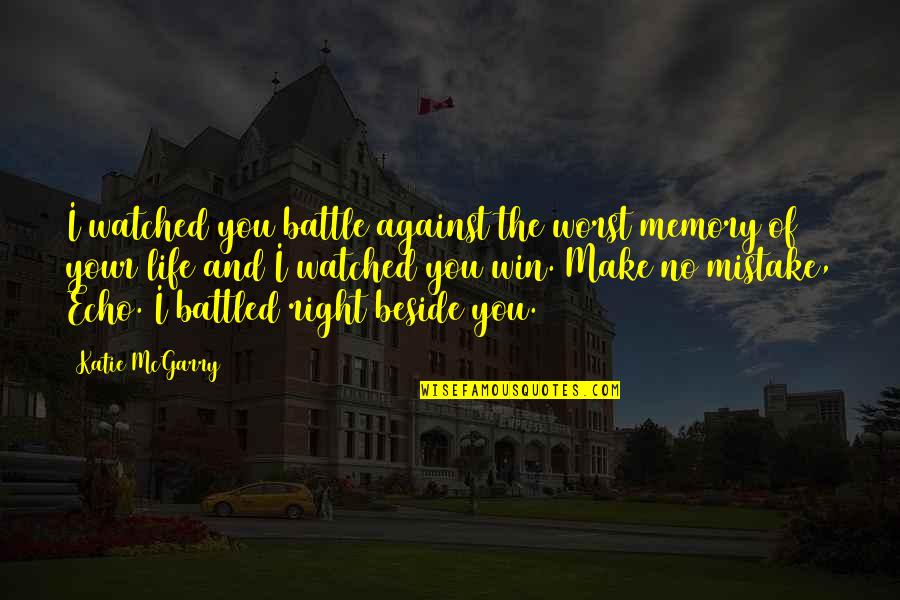 Battled Quotes By Katie McGarry: I watched you battle against the worst memory