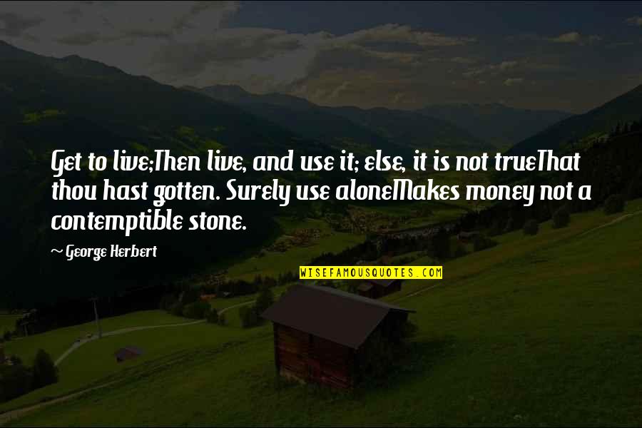 Battlefield 2 Arabic Quotes By George Herbert: Get to live;Then live, and use it; else, Battlefield 2 Arabic Quotes By George Herbert: Get to live;Then live, and use it; else,