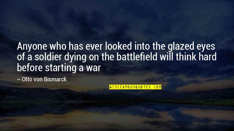 Battlefield 3 Soldier Quotes By Otto Von Bismarck: Anyone who has ever looked into the glazed