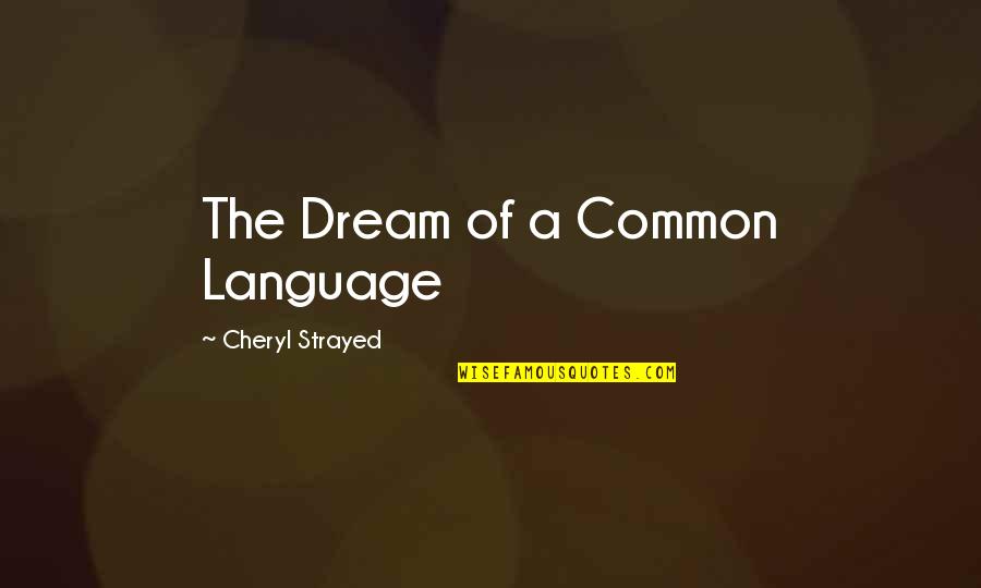 Battlefield Bad Company 2 Funny Quotes By Cheryl Strayed: The Dream of a Common Language Battlefield Bad Company 2 Funny Quotes By Cheryl Strayed: The Dream of a Common Language