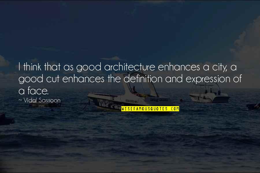 Battlefield Friends Quotes By Vidal Sassoon: I think that as good architecture enhances a