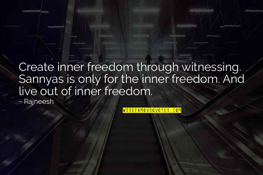 Battlefield Hardline Criminal Quotes By Rajneesh: Create inner freedom through witnessing. Sannyas is only