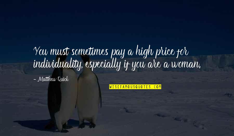 Battlefield Of The Mind Quotes By Matthew Quick: You must sometimes pay a high price for Battlefield Of The Mind Quotes By Matthew Quick: You must sometimes pay a high price for