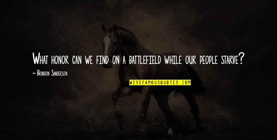 Battlefield Quotes By Brandon Sanderson: What honor can we find on a battlefield