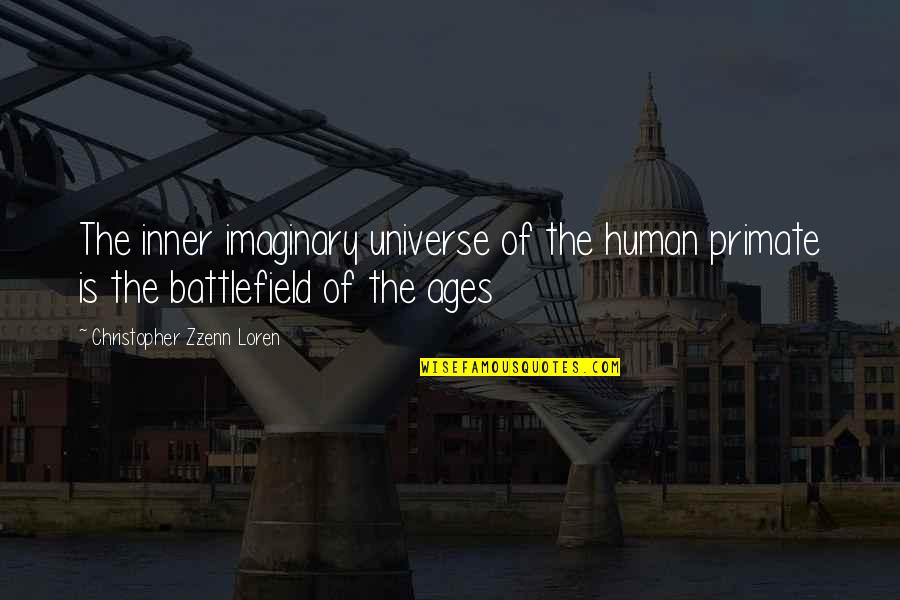 Battlefield Quotes By Christopher Zzenn Loren: The inner imaginary universe of the human primate