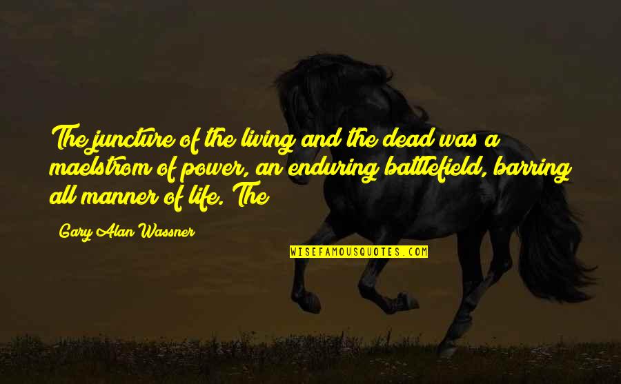 Battlefield Quotes By Gary Alan Wassner: The juncture of the living and the dead