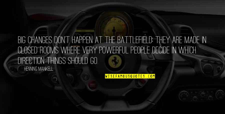 Battlefield Quotes By Henning Mankell: Big changes don't happen at the battlefield; they